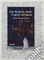 Das Werk im Werk. L'opera nell'opera. Markus Vallazza & Dante. Ediz. illustrata libro