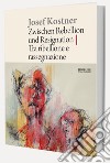 Josef Kostner. Tra ribellione e rassegnazione-Zwischen Rebellion und Resignation. Ediz. illustrata libro