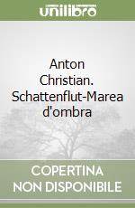 Anton Christian. Schattenflut-Marea d'ombra libro