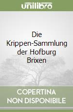 Die Krippen-Sammlung der Hofburg Brixen libro