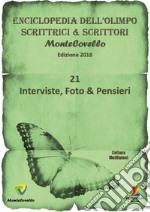 Enciclopedia dell'olimpo scrittrici e scrittori. Montecovello Edizione 2018. 21 Interviste, foto & pensieri libro