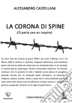 La corona di spine (Ti parlo con un respiro). Nuova ediz. libro