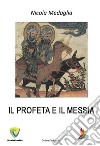 Il profeta e il messia libro di Medaglia Nicola