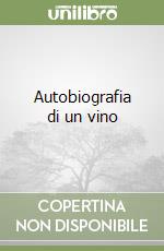 Autobiografia di un vino