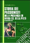 Storia dei passionisti della provincia di Maria SS. Della Pietà. Italia centro-est libro