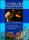 Storia dei passionisti. La casa di esercizi dei santi Giovanni e Paolo al Celio in Roma libro