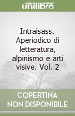 Intraisass. Aperiodico di letteratura, alpinismo e arti visive. Vol. 2 libro