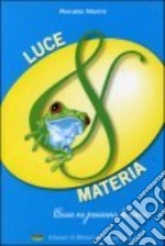 Luce & materia. Cosa ne pensano le rane... libro