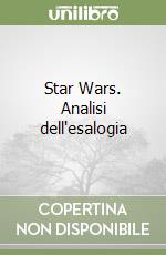 Star Wars. Analisi dell'esalogia libro