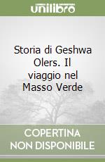 Storia di Geshwa Olers. Il viaggio nel Masso Verde