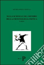 Sulla scienza e sul metodo della criminologia critica libro