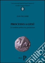 Processo a Gesù. Un conflitto politico tra giurisdizioni