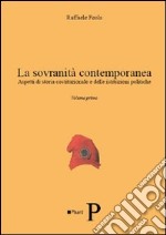 La sovranità contemporanea. Aspetti di storia costituzionale e delle istituzioni politiche. Vol. 1 libro