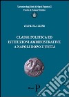 Classe politica ed istituzioni amministrative a Napoli dopo l'unità libro