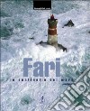 Fari. Le sentinelle del mare. Con 20 poster. Ediz. illustrata libro