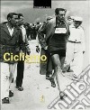 Ciclismo. La leggenda degli eroi. Ediz. illustrata. Con 20 Poster libro