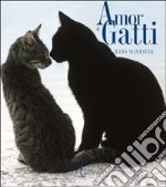 Amor di gatti. Ediz. illustrata libro