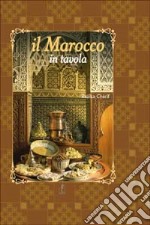 Il Marocco in tavola. Ediz. illustrata