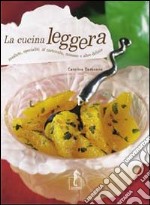 La cucina leggera. Insalate, specialità al cartoccio, mousse e altre delizie. Ediz. illustrata