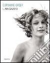 Il ragazzo. Ediz. illustrata libro