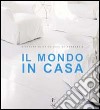 Il mondo in casa. Ediz. illustrata libro