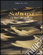 Sahara. Le luci del tempo. Ediz. illustrata