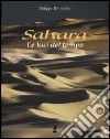 Sahara. Le luci del tempo. Ediz. illustrata libro di Bourseiller Philippe