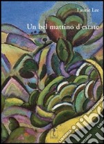 Un bel mattino d'estate. Ediz. illustrata libro