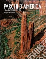 Parchi d'America. I santuari del tempo. Ediz. illustrata