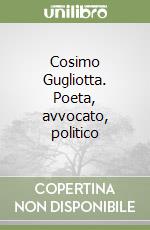 Cosimo Gugliotta. Poeta, avvocato, politico