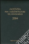 Agenda per l'amministratore del condominio 2004 libro