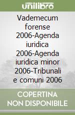 Vademecum forense 2006-Agenda iuridica 2006-Agenda iuridica minor 2006-Tribunali e comuni 2006 libro