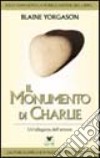 Il monumento di Charlie. Un'allegoria dell'amore libro