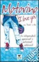 Motorino I love you. Per intraprendenti, appassionati e motorizzati adolescenti libro