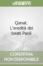 Qanat. L'eredità dei beati Paoli libro