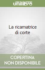 La ricamatrice di corte libro