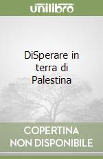 DiSperare in terra di Palestina libro