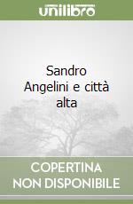 Sandro Angelini e città alta