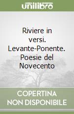 Riviere in versi. Levante-Ponente. Poesie del Novecento libro