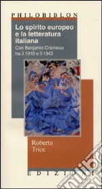 Lo spirito europeo e la letteratura italiana con Benjamin Crémieux tra il 1910 e il 1943 libro