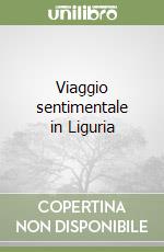 Viaggio sentimentale in Liguria