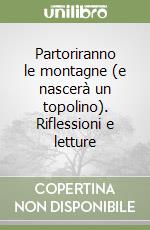 Partoriranno le montagne (e nascerà un topolino). Riflessioni e letture libro