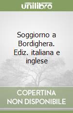 Soggiorno a Bordighera. Ediz. italiana e inglese