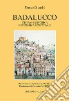Badalucco. Itinerari di ricerca geo-storica e culturale libro di Bianchi Franco