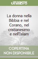 La donna nella Bibbia e nel Corano, nel cristianesimo e nell'Islam