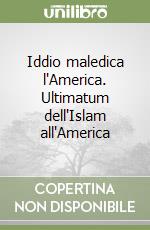 Iddio maledica l'America. Ultimatum dell'Islam all'America