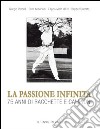 La passione infinita. 75 anni di racchette e campioni libro