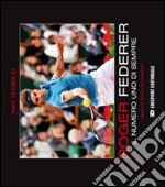 Roger Federer. Il numero uno di sempre libro