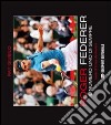 Roger Federer. Il numero uno di sempre libro