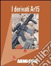 Le guide di Armi e Tiro. Vol. 1: I derivati AR 15 libro di Bigatti C. (cur.)